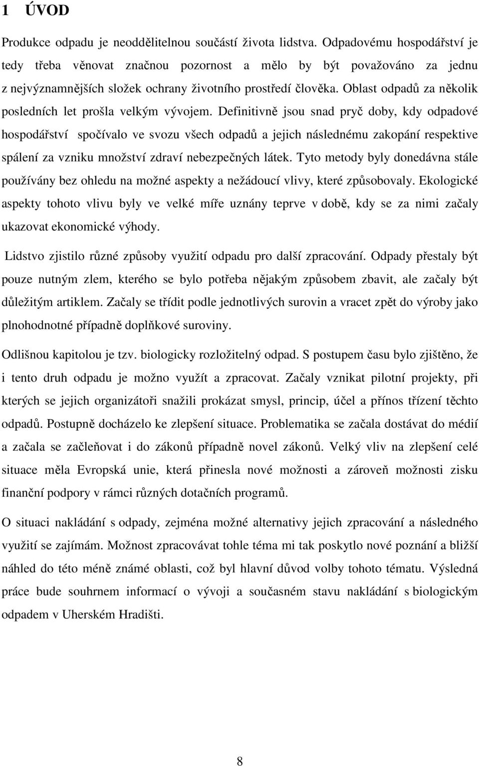 Oblast odpadů za několik posledních let prošla velkým vývojem.