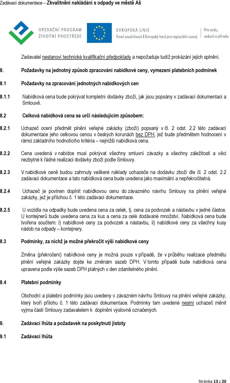 2.1 Uchazeč ocení předmět plnění veřejné zakázky (zboží) popsaný v čl. 2 