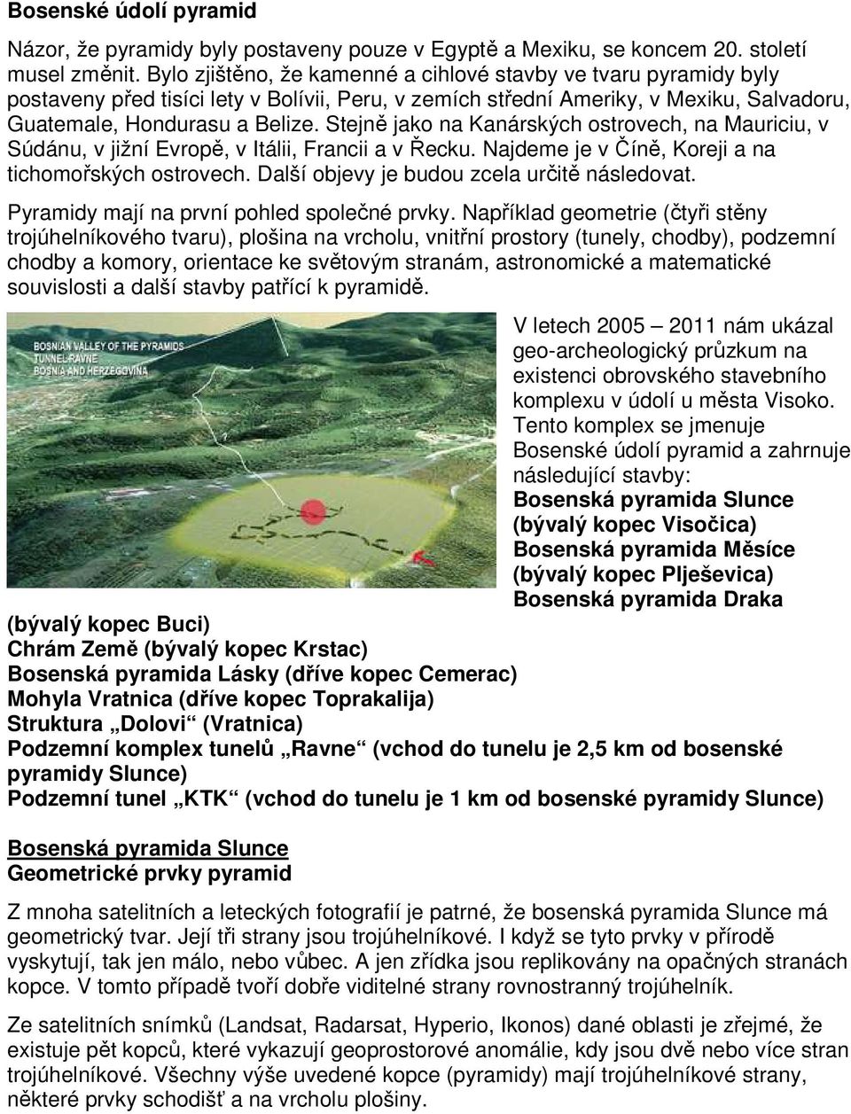 Stejně jako na Kanárských ostrovech, na Mauriciu, v Súdánu, v jižní Evropě, v Itálii, Francii a v Řecku. Najdeme je v Číně, Koreji a na tichomořských ostrovech.