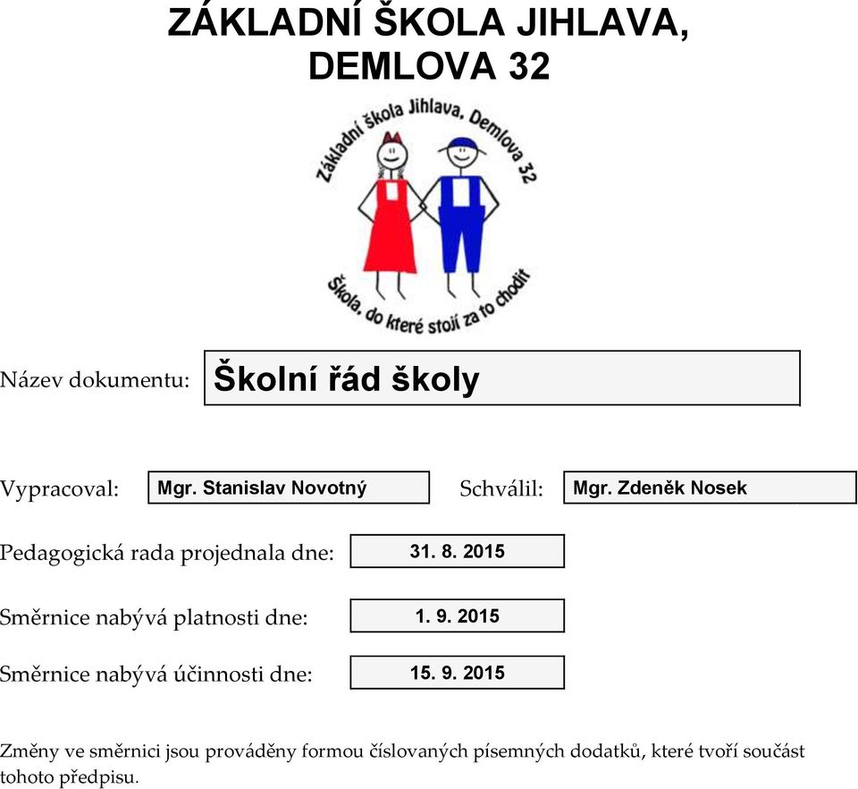 2015 Směrnice nabývá platnosti dne: 1. 9.