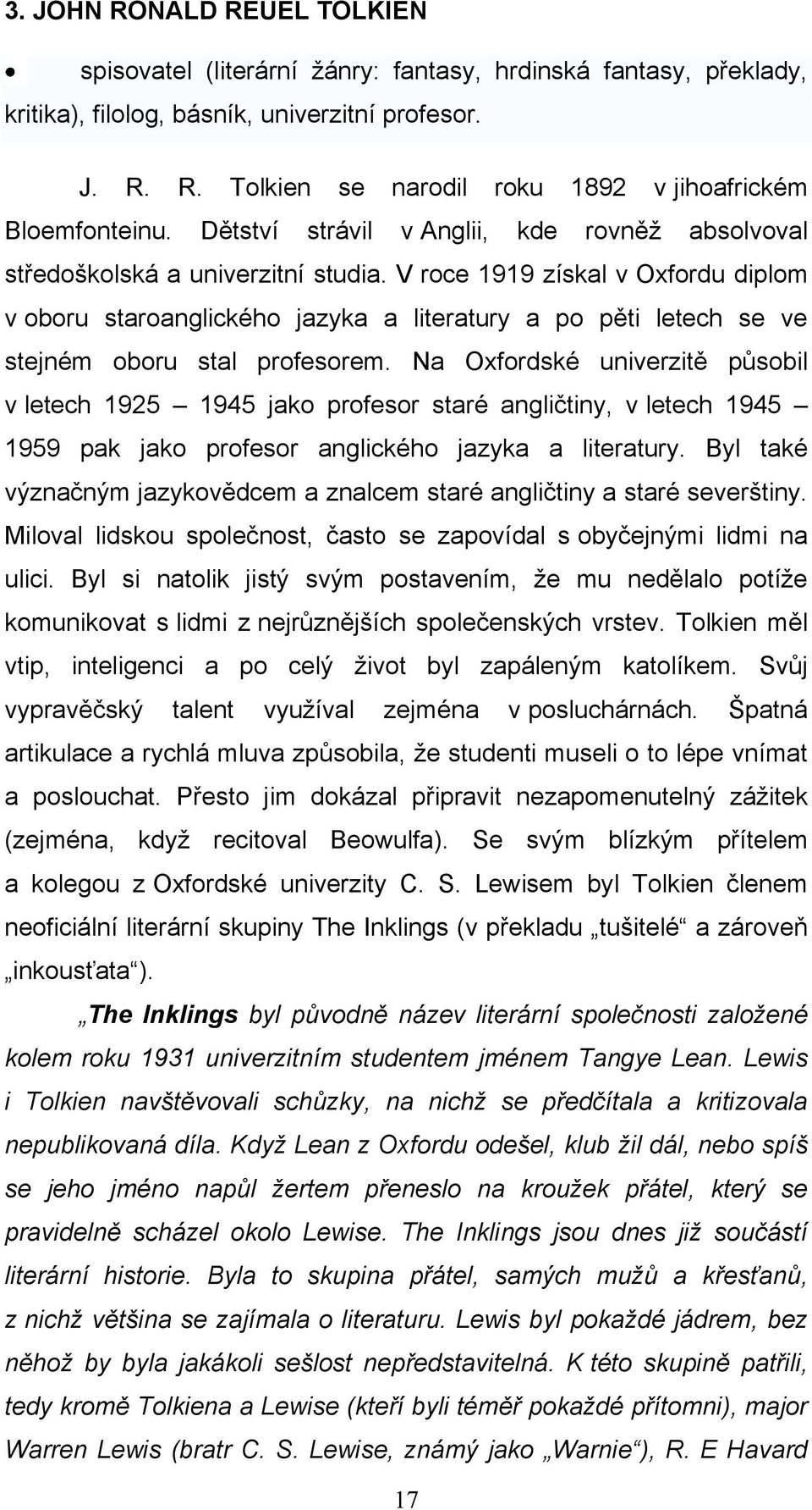 V roce 1919 získal v Oxfordu diplom v oboru staroanglického jazyka a literatury a po pěti letech se ve stejném oboru stal profesorem.
