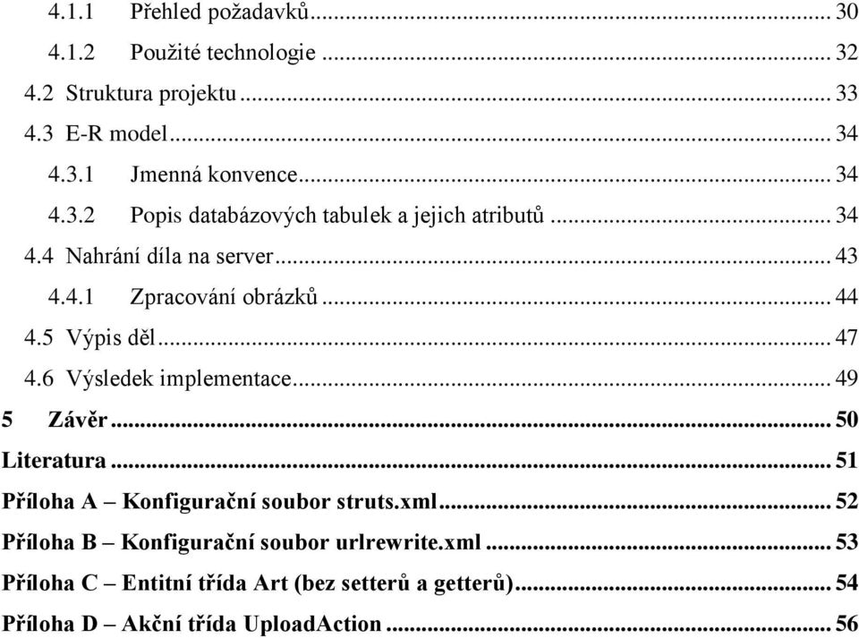 5 Výpis děl... 47 4.6 Výsledek implementace... 49 5 Závěr... 50 Literatura... 51 Příloha A Konfigurační soubor struts.xml.