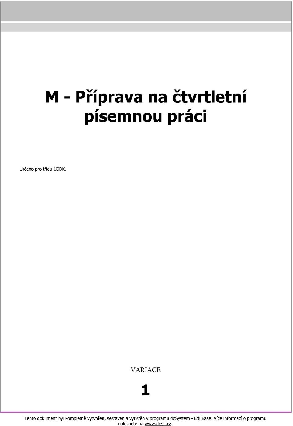 VARIACE 1 Tento dokument byl kompletně vytvořen,