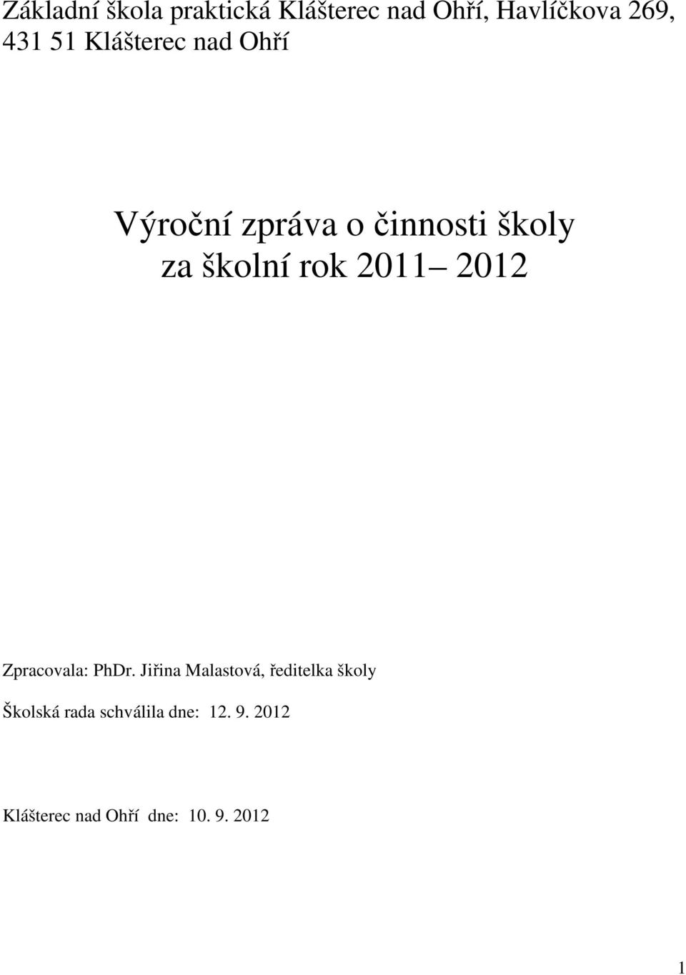 2011 2012 Zpracovala: PhDr.