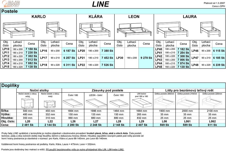 Sk LP17 90 x 210 6 257 Sk LP21 180 x 210 7 452 Sk LP30 180 x 200 9 278 Sk LP13 160 x 200 7 012 Sk LP43 160 x 200 7 006 Sk LP47 LP14 160 x 210 7 082 Sk LP44 160 x 210 7 074 Sk LP18 90 x 220 6 311 Sk