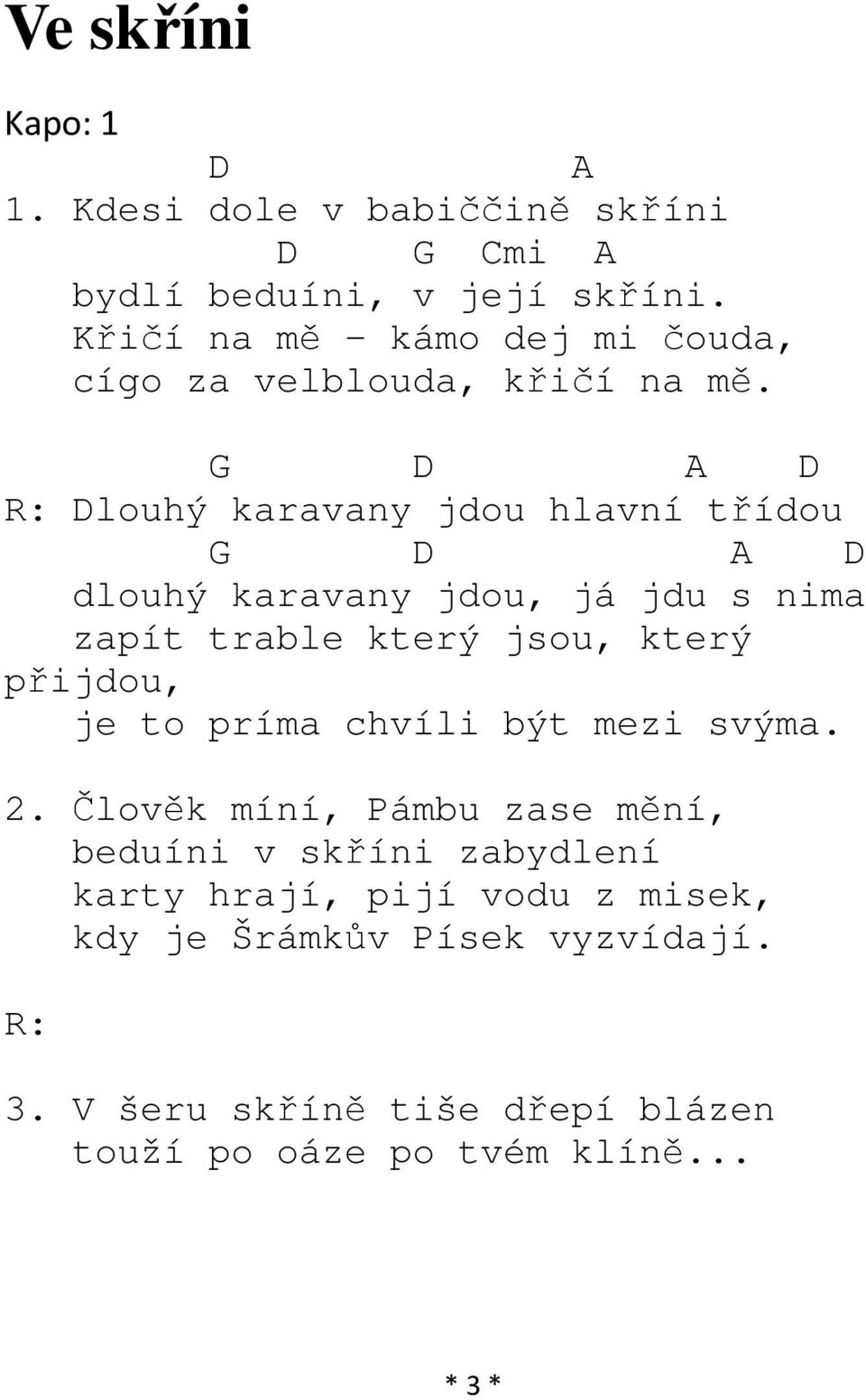 G D A D R: Dlouhý karavany jdou hlavní třídou G D A D dlouhý karavany jdou, já jdu s nima zapít trable který jsou, který přijdou,