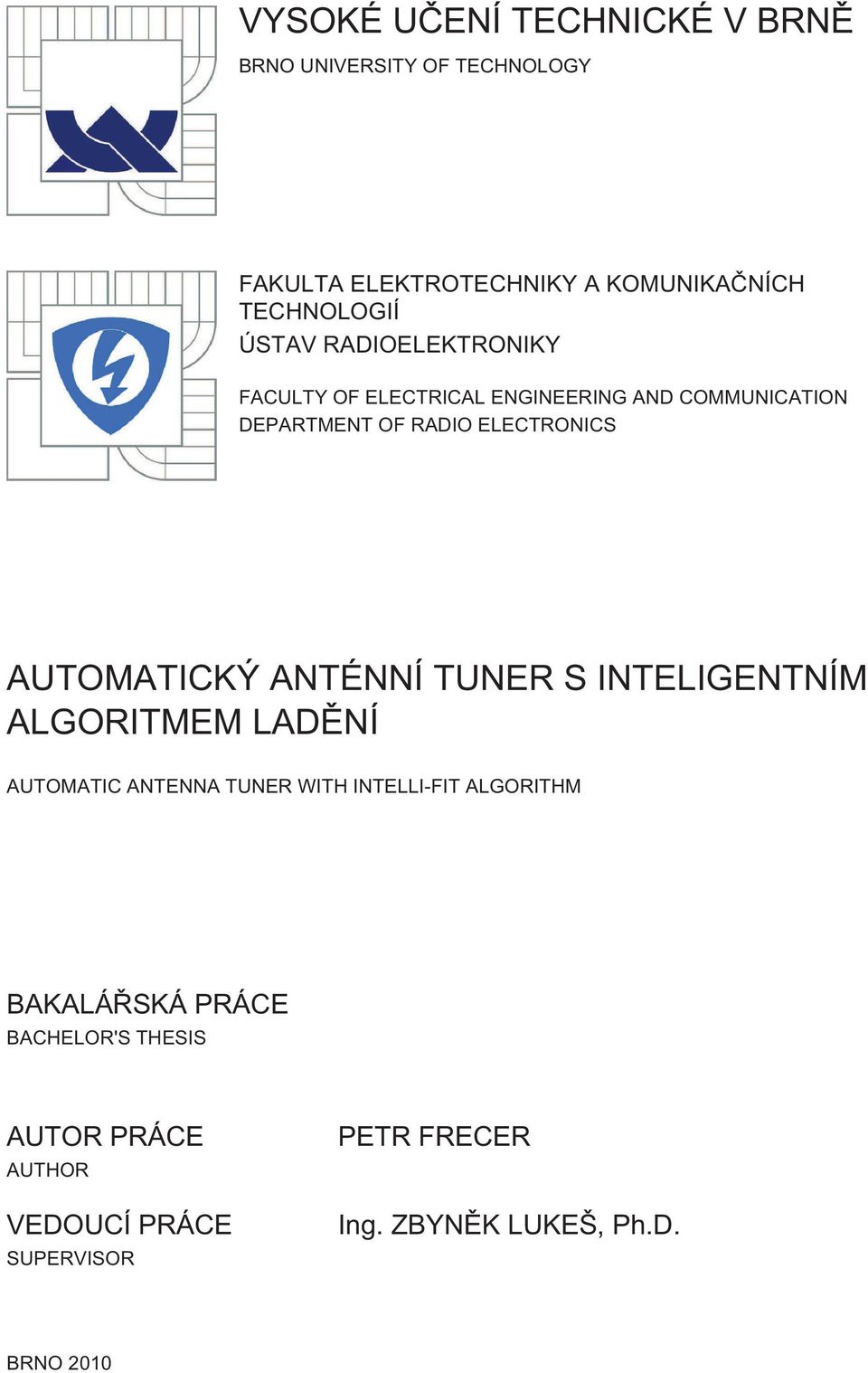 AUTOMATICKÝ ANTÉNNÍ TUNER S INTELIGENTNÍM ALGORITMEM LADĚNÍ AUTOMATIC ANTENNA TUNER WITH INTELLI-FIT ALGORITHM