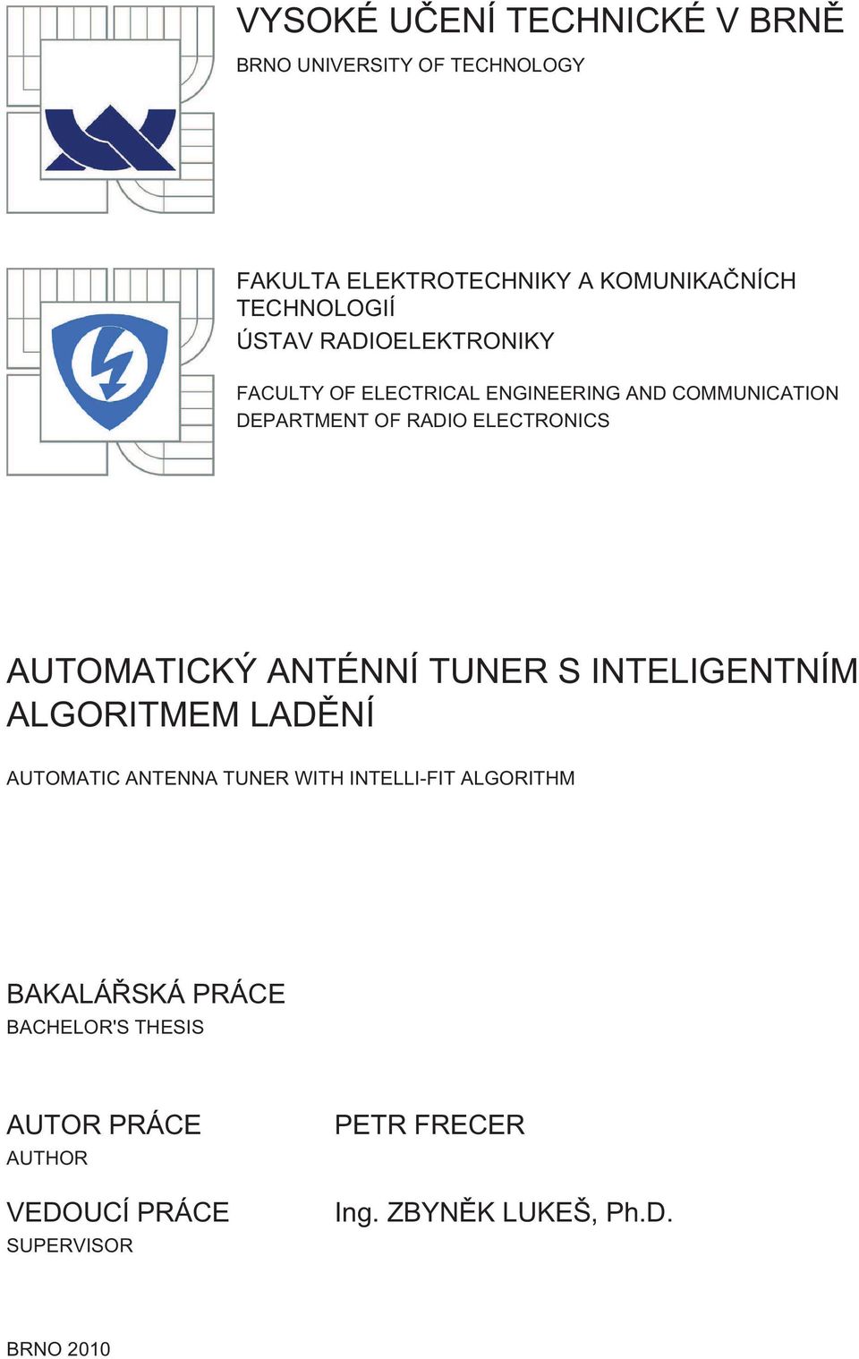 AUTOMATICKÝ ANTÉNNÍ TUNER S INTELIGENTNÍM ALGORITMEM LADĚNÍ AUTOMATIC ANTENNA TUNER WITH INTELLI-FIT ALGORITHM