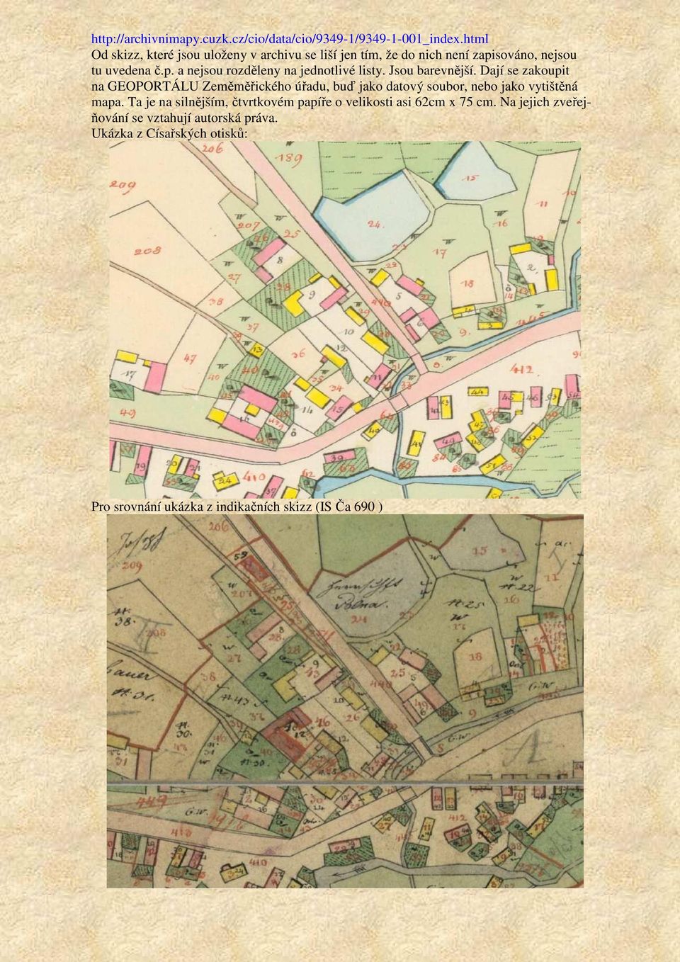 Jsou barevnější. Dají se zakoupit na GEOPORTÁLU Zeměměřického úřadu, buď jako datový soubor, nebo jako vytištěná mapa.