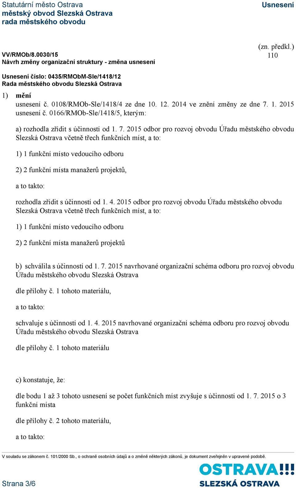 1. 2015 usnesení č. 0166/RMOb-Sle/1418/5, kterým: a) rozhodla zřídit s účinností od 1. 7.