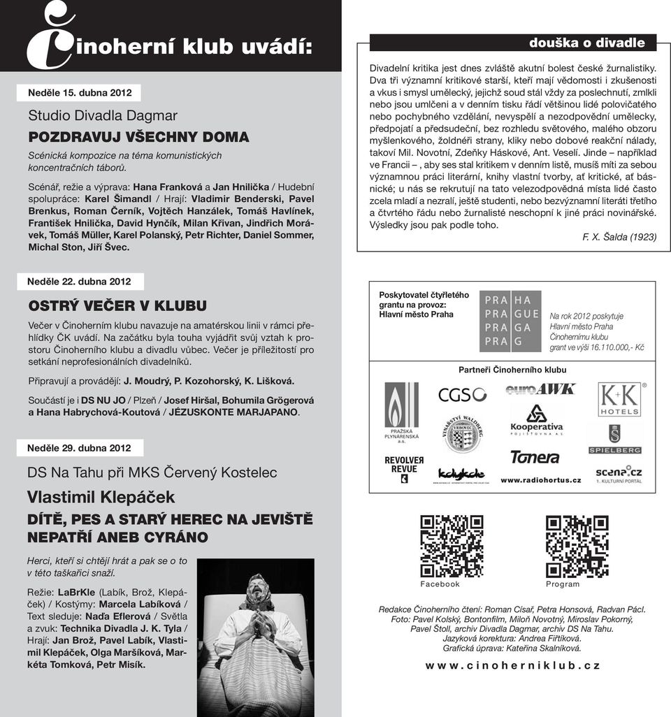 Hnilička, David Hynčík, Milan Křivan, Jindřich Morávek, Tomáš Müller, Karel Polanský, Petr Richter, Daniel Sommer, Michal Ston, Jiří Švec.