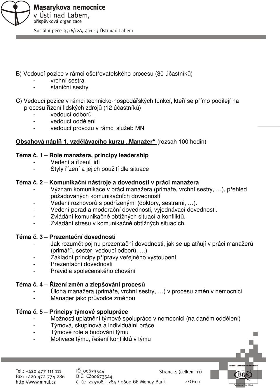 1 Role manažera, principy leadership - Vedení a řízení lidí - Styly řízení a jejich použití dle situace Téma č.