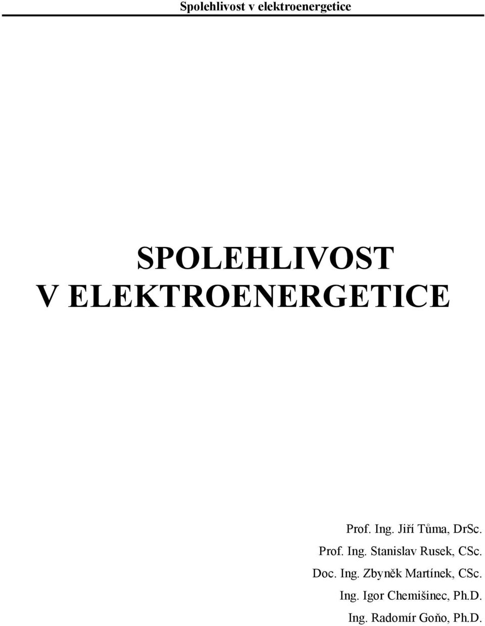 Doc. Ing. Zbyněk Marínek, CSc. Ing. Igor Chemišinec, Ph.