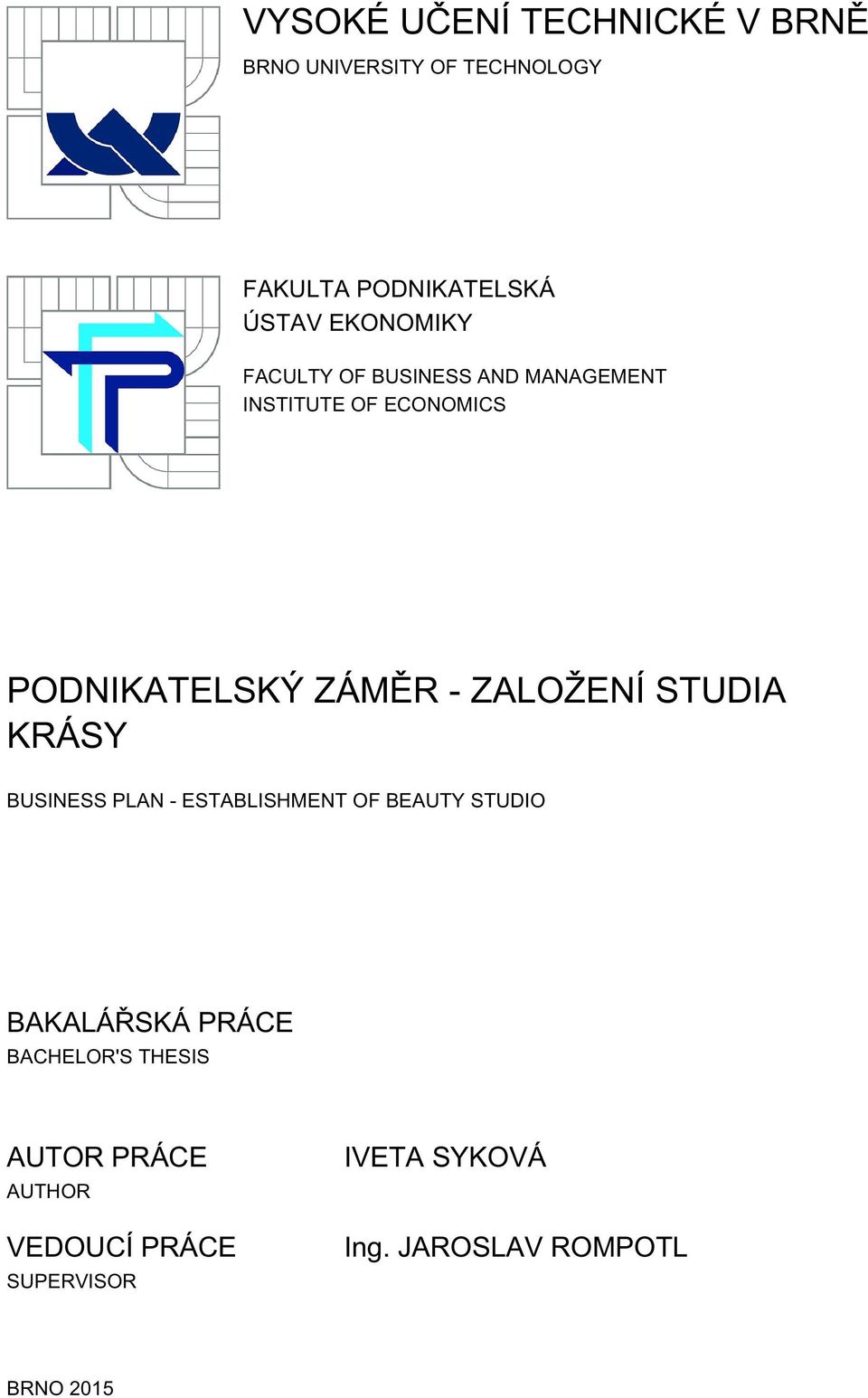 ZALOŽENÍ STUDIA KRÁSY BUSINESS PLAN - ESTABLISHMENT OF BEAUTY STUDIO BAKALÁŘSKÁ PRÁCE