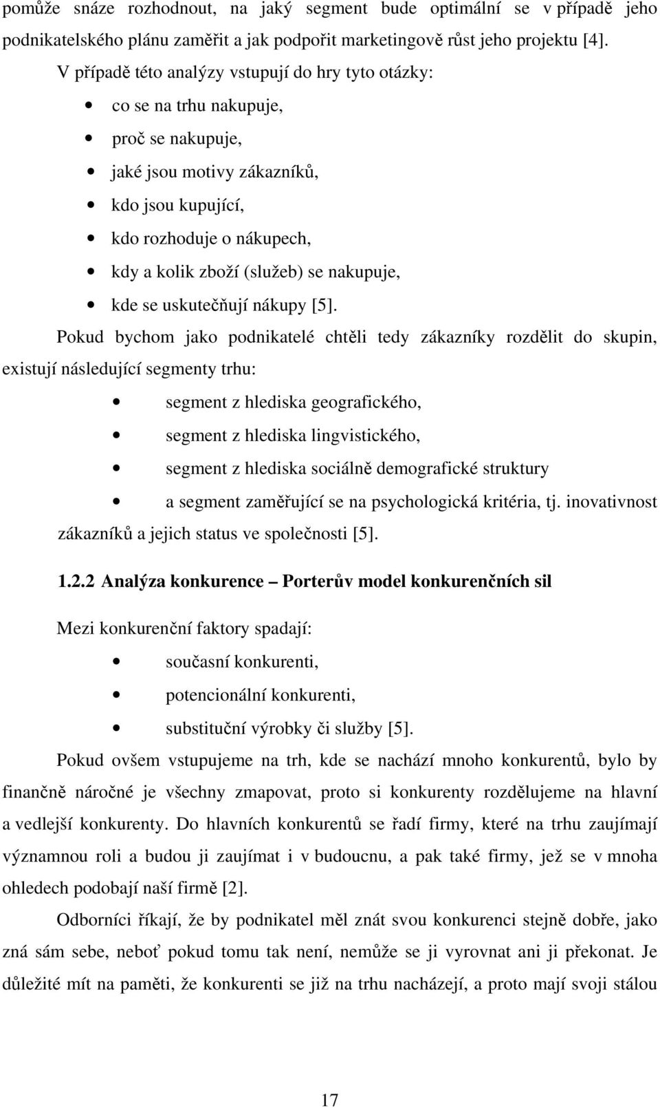 nakupuje, kde se uskutečňují nákupy [5].