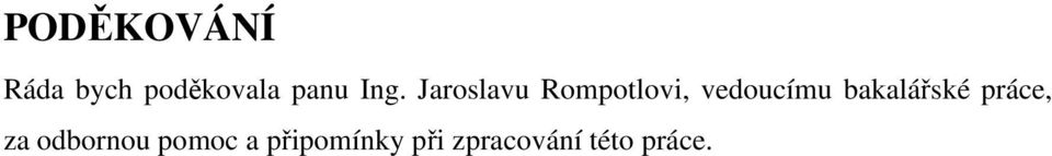 bakalářské práce, za odbornou pomoc a