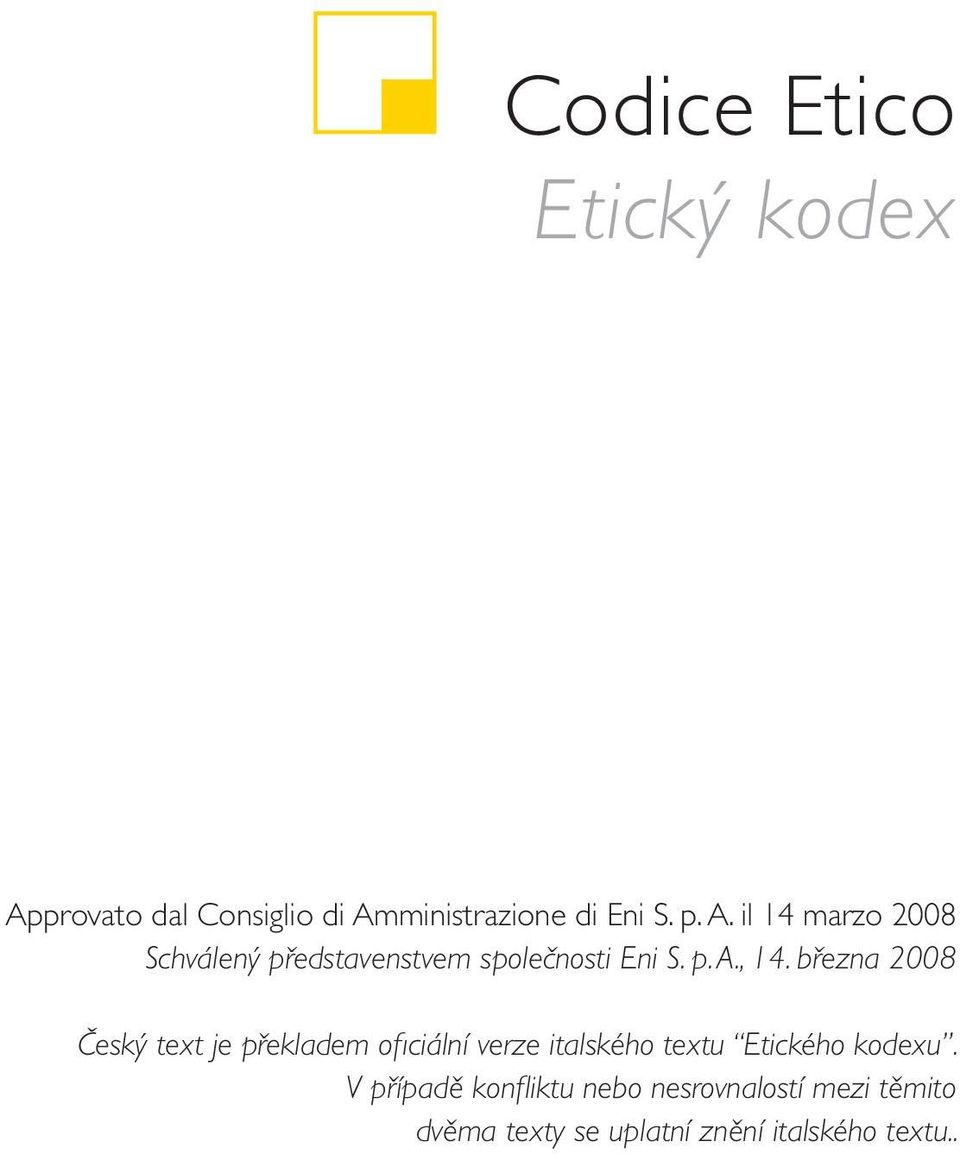 března 2008 Český text je překladem ofi ciální verze italského textu Etického