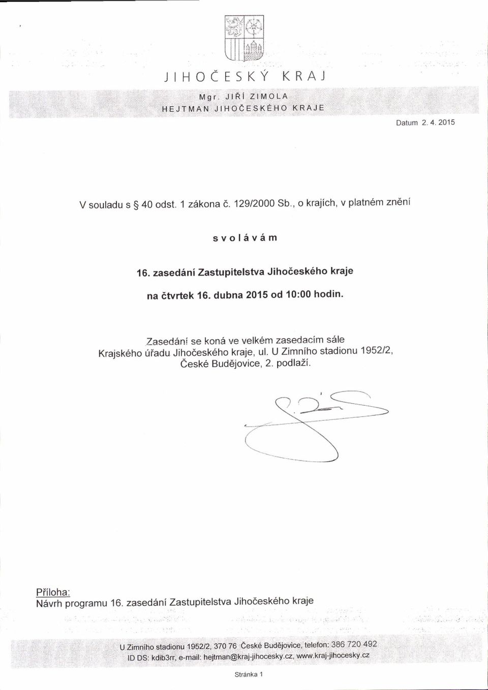 zased6ni Zastu pitelstva J ihodesk6ho kraje na dtvrtek 16. dubna 2015 od 10:00 hodin.