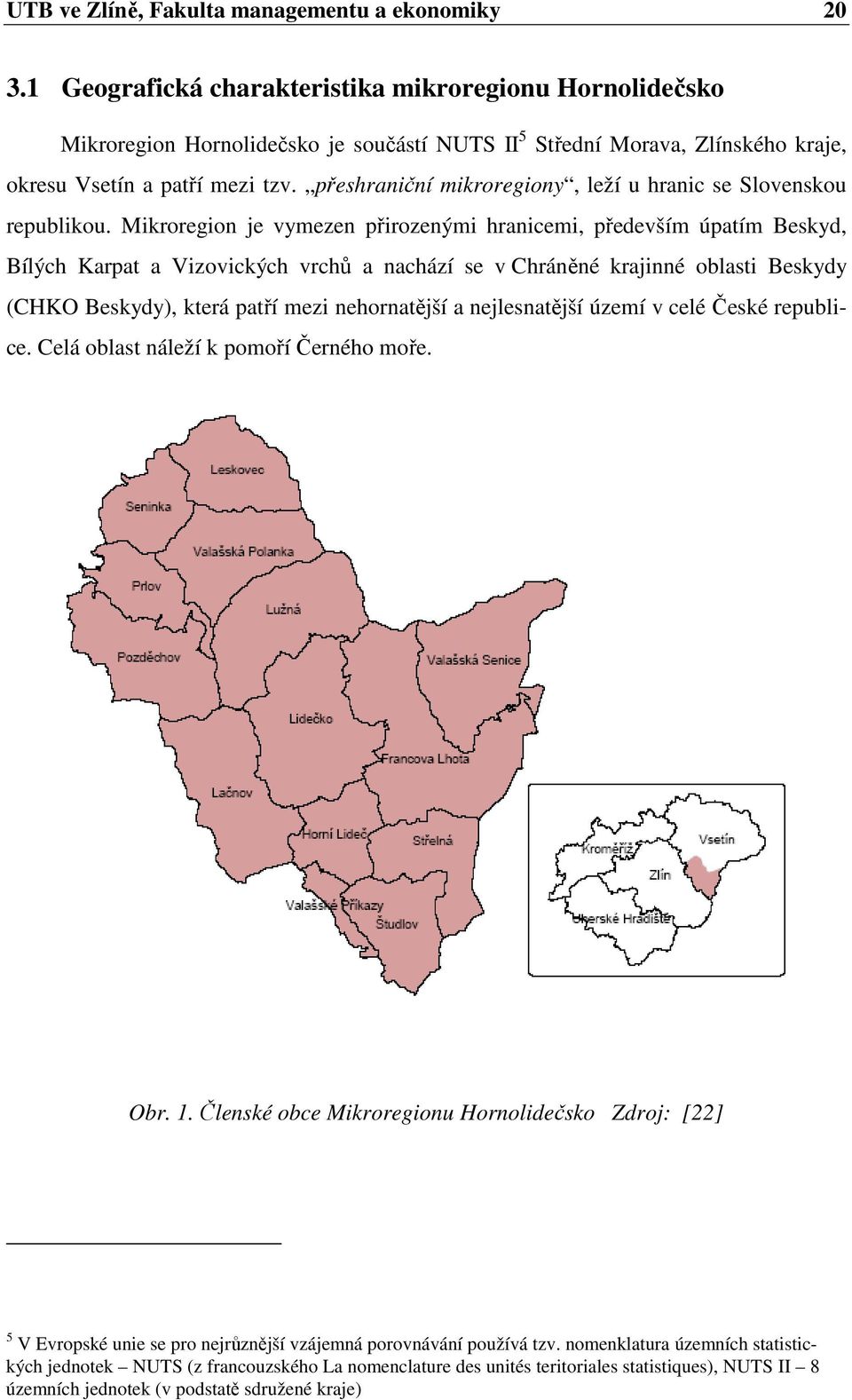 přeshraniční mikroregiony, leží u hranic se Slovenskou republikou.