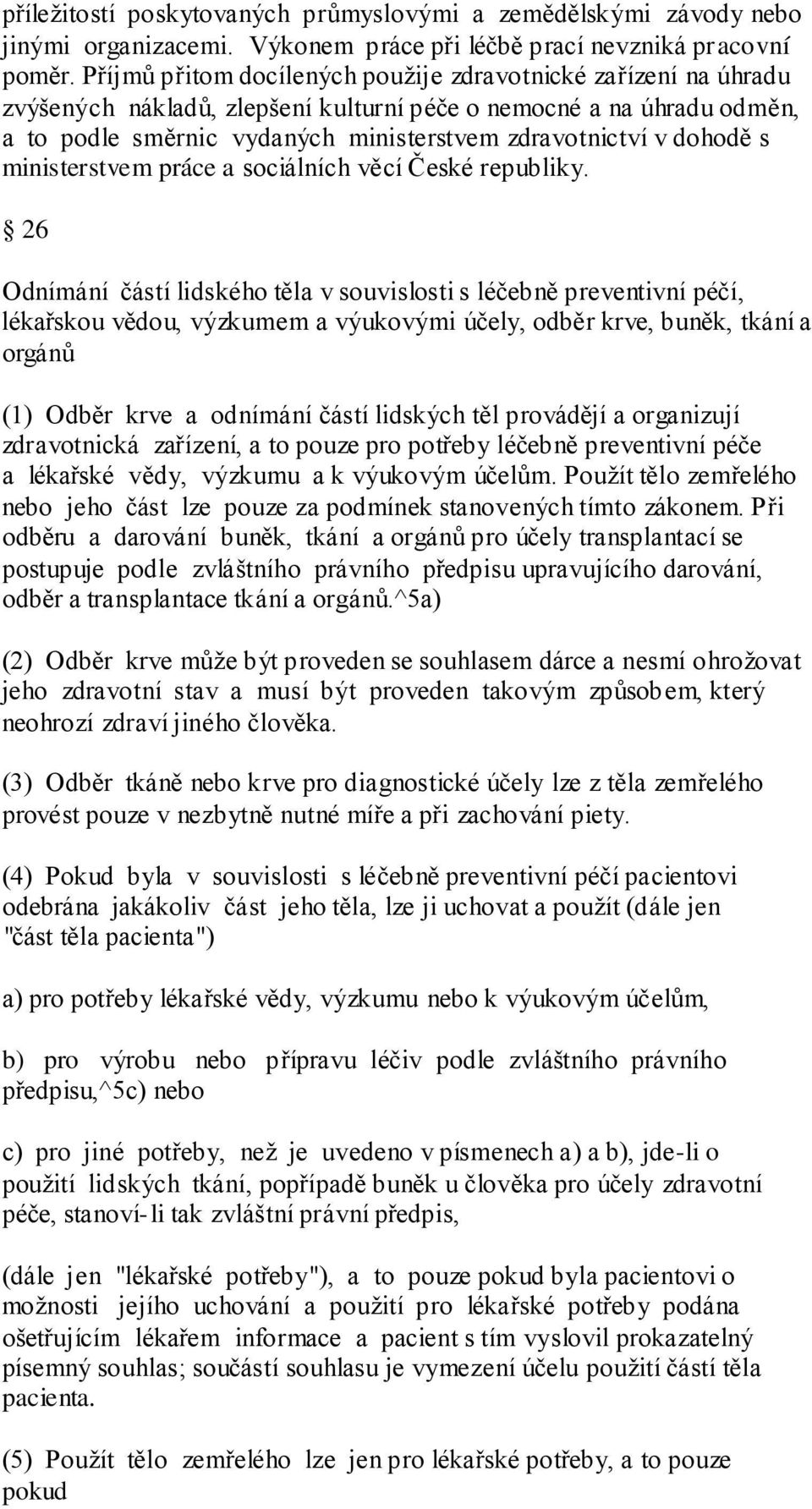 dohodě s ministerstvem práce a sociálních věcí České republiky.