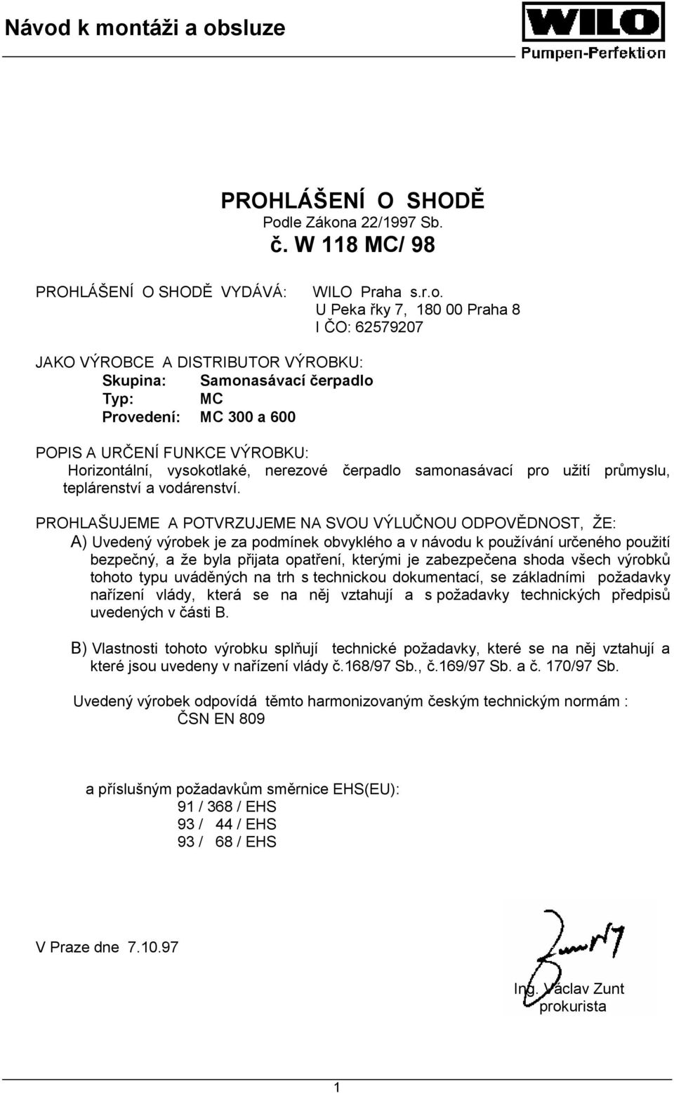 a 22/1997 Sb. č. W 118 MC/ 98 PROHLÁŠENÍ O SHODĚ VYDÁVÁ: WILO Praha s.r.o.