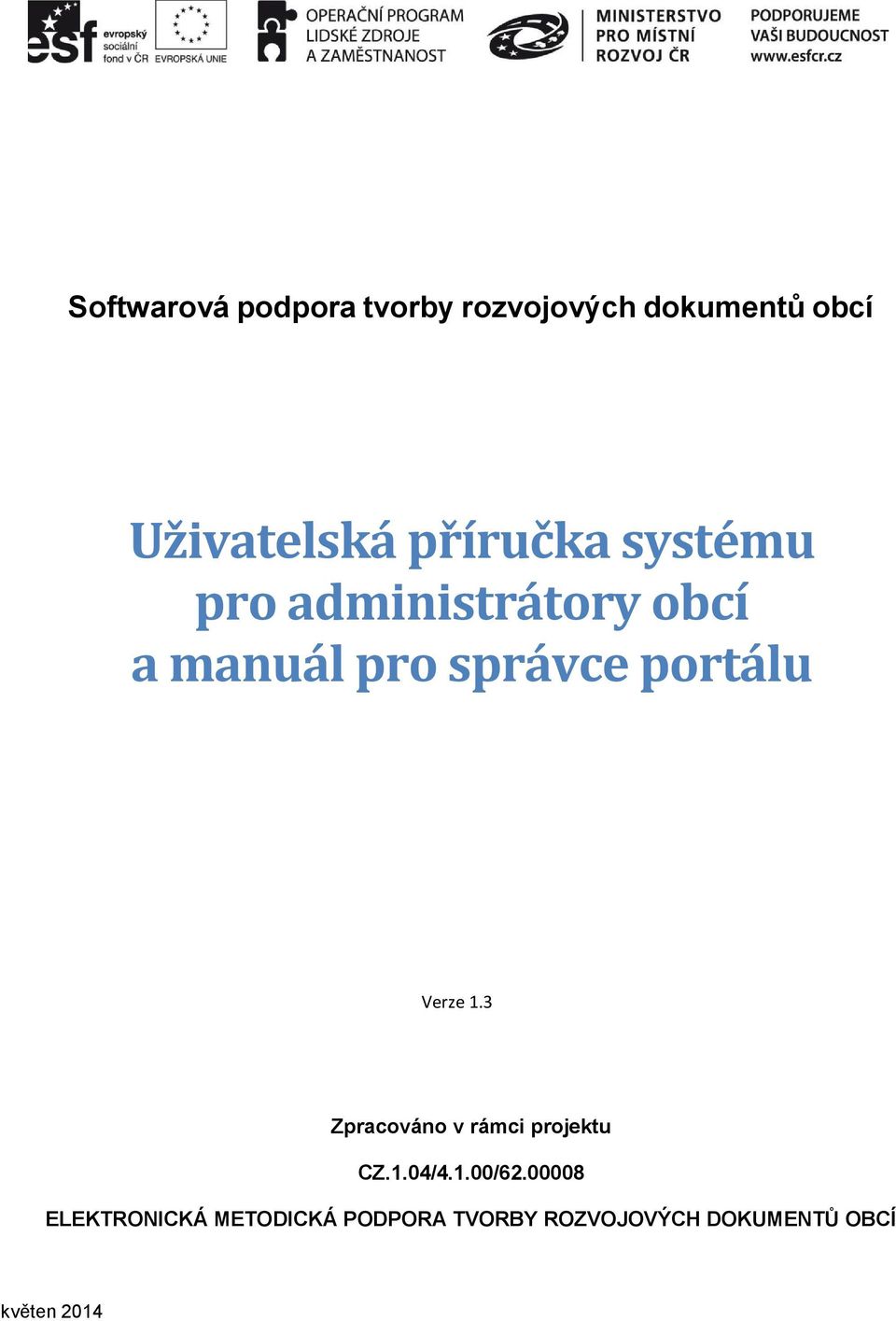 portálu Verze 1.3 Zpracováno v rámci projektu CZ.1.04/4.1.00/62.