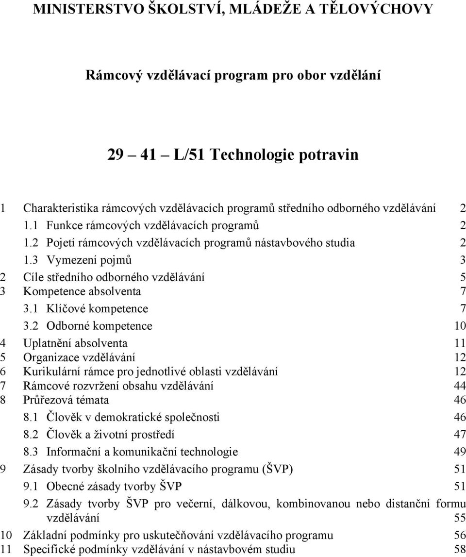 3 Vymezení pojmů 3 2 Cíle středního odborného vzdělávání 5 3 Kompetence absolventa 7 3.1 Klíčové kompetence 7 3.