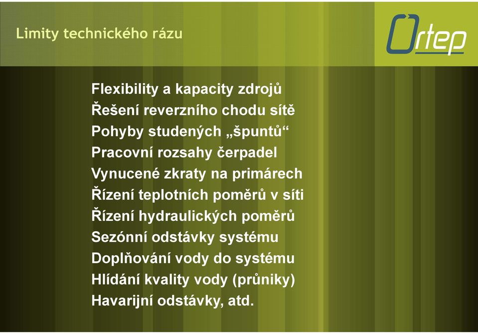 Řízení teplotních poměrů v síti Řízení hydraulických poměrů Sezónní odstávky