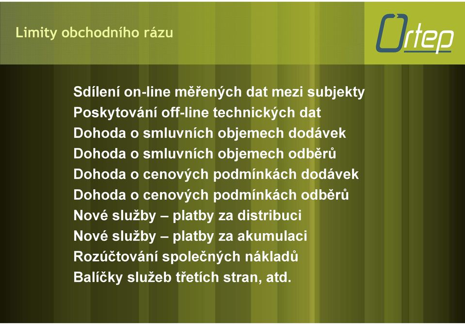 o cenových podmínkách dodávek Dohoda o cenových podmínkách odběrů Nové služby platby za