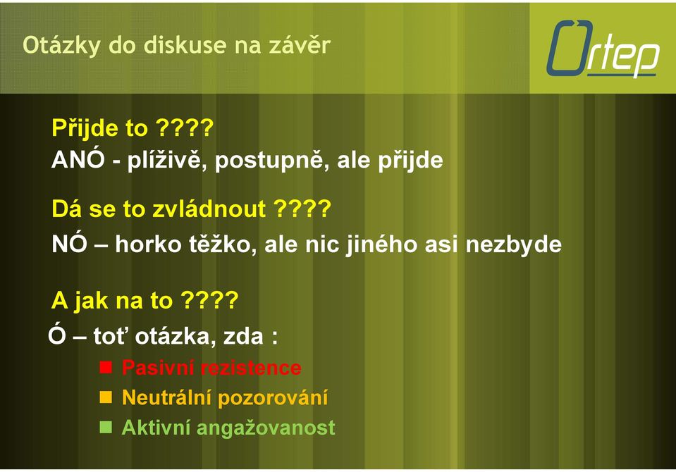 ??? NÓ horko těžko, ale nic jiného asi nezbyde A jak na to?