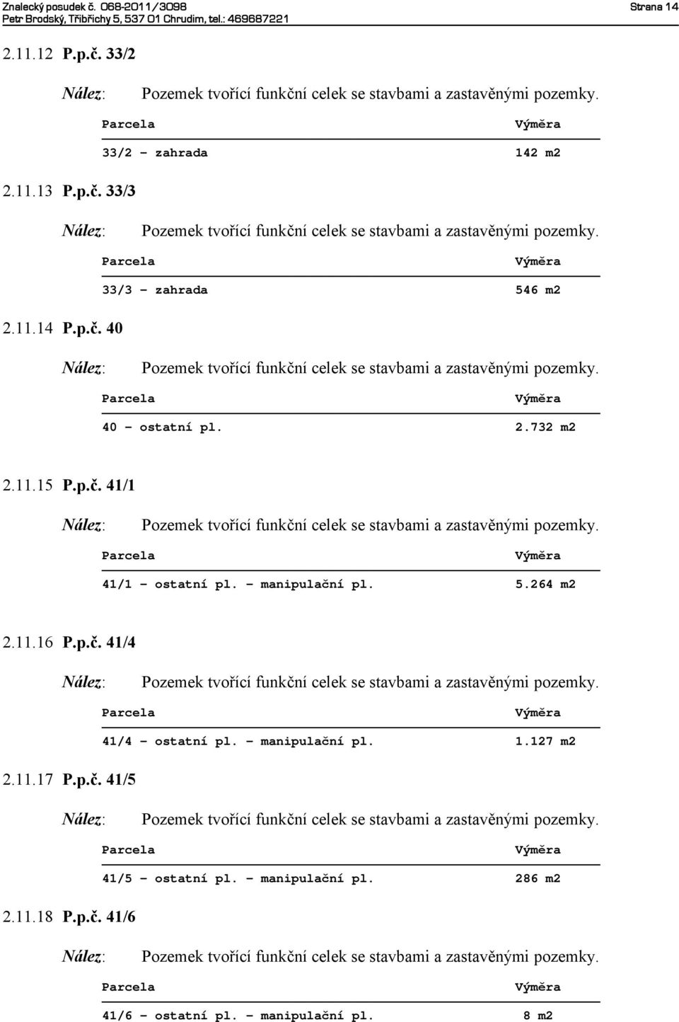 - manipulační pl. 5.264 m2 2.11.16 P.p.č. 41/4 2.11.17 P.p.č. 41/5 41/4 - ostatní pl. - manipulační pl. 1.