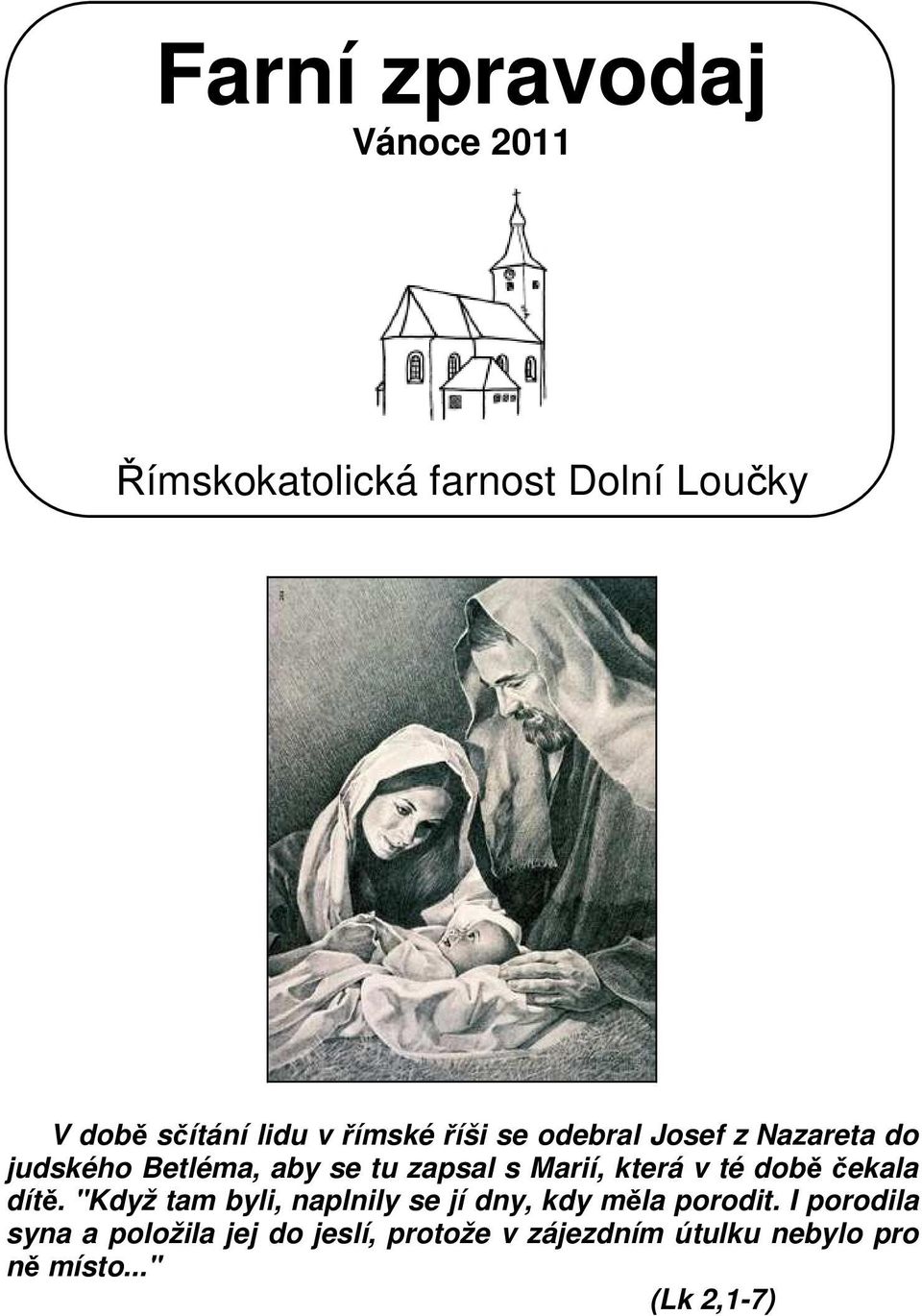 době čekala dítě. "Když tam byli, naplnily se jí dny, kdy měla porodit.