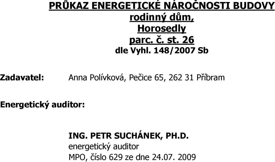 148/2007 Sb Zadavatel: Anna Polívková, Pečice 65, 262 31