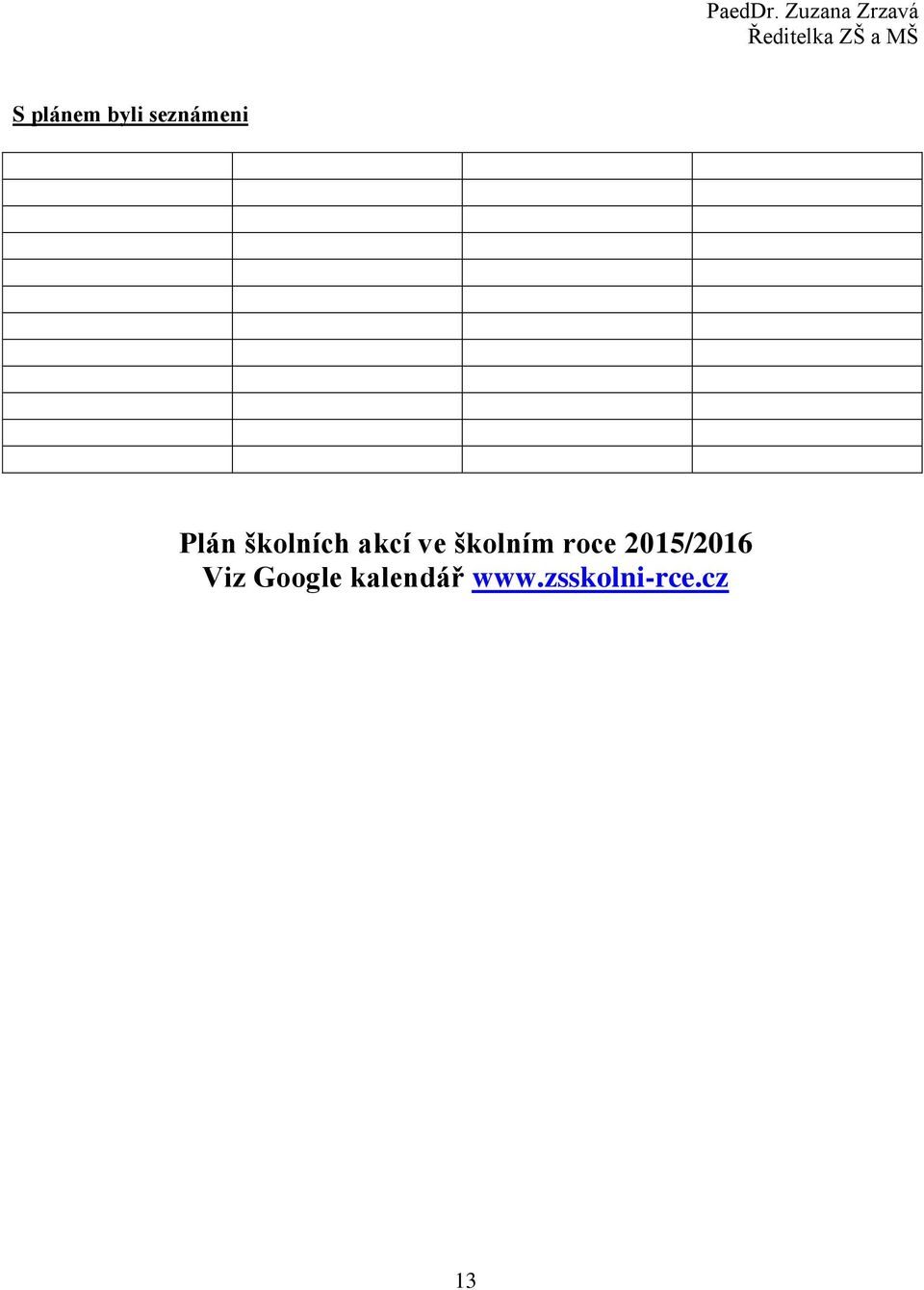 plánem byli seznámeni Plán školních