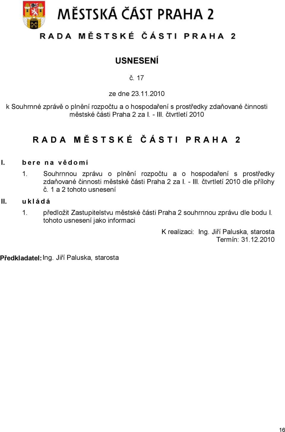 Souhrnnou zprávu o plnění rozpočtu a o hospodaření s prostředky zdaňované činnosti městské části Praha 2 za I. - III. čtvrtletí 2010 dle přílohy č.
