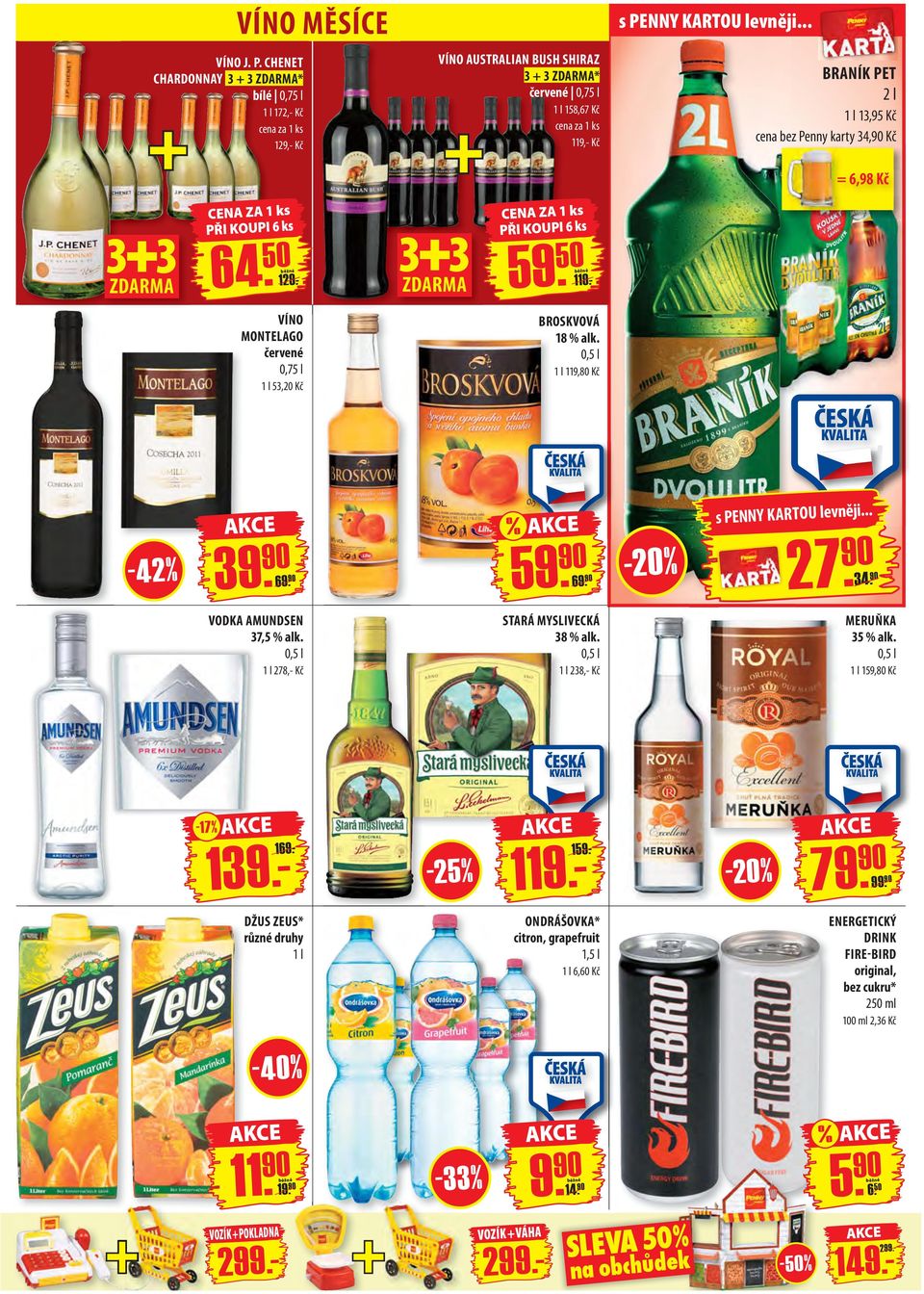 Kč cena bez Penny karty 34,90 Kč = 6,98 Kč CENA ZA PŘI KOUPI 6 ks 3 3 3 3 ZDARMA ZDARMA 64. 50 129.- CENA ZA PŘI KOUPI 6 ks 59. 50 119.- VÍNO MONTELAGO červené 0,75 l 1 l 53,20 Kč BROSKVOVÁ 18 % alk.