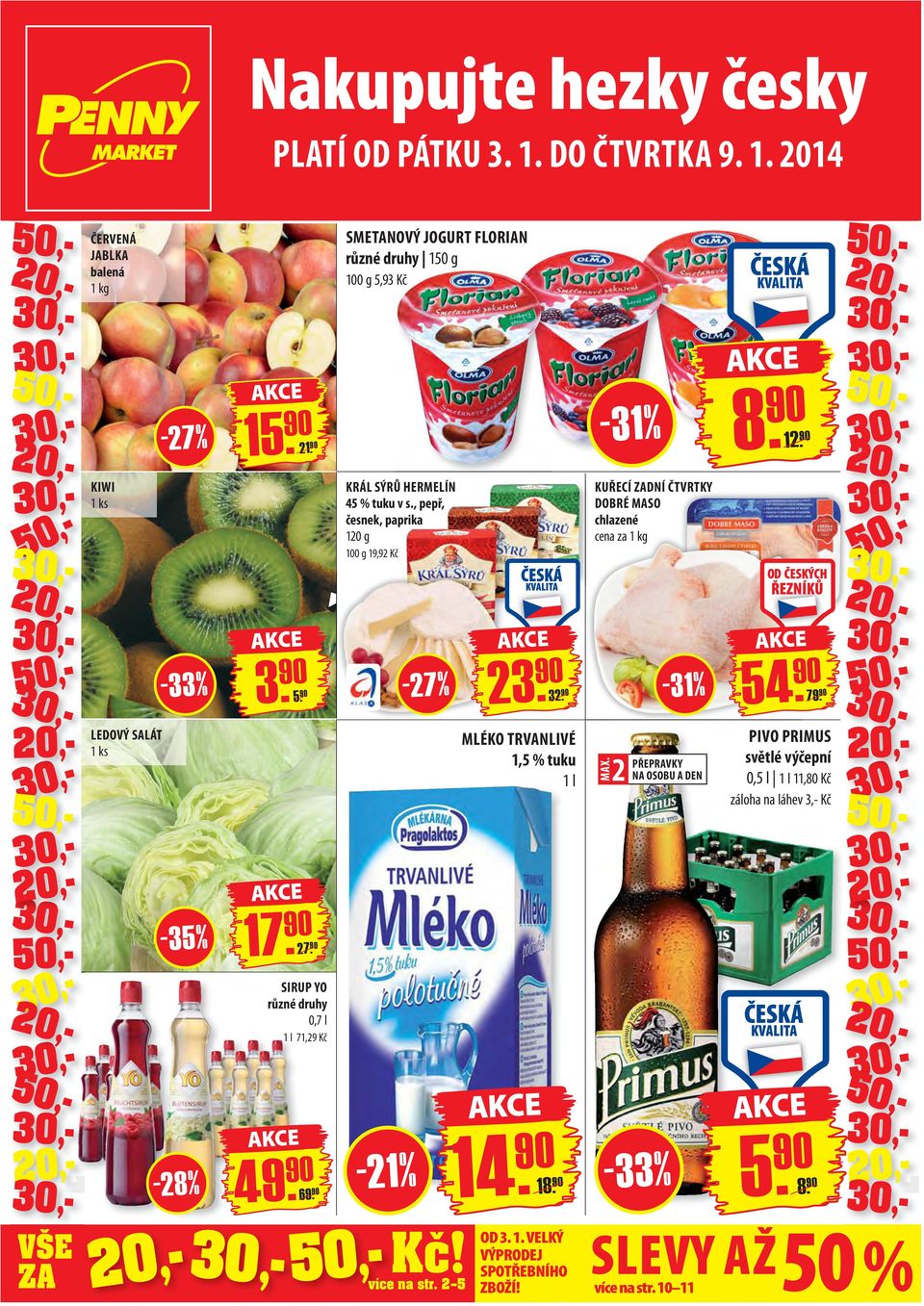 , pepř, česnek, paprika 120 g 100 g 19,92 Kč - 21 % -27% Kč! na str. 2 5 23. 90 14. 90 32. 90 MLÉKO TRVANLIVÉ 1,5 % tuku 1 l 18.