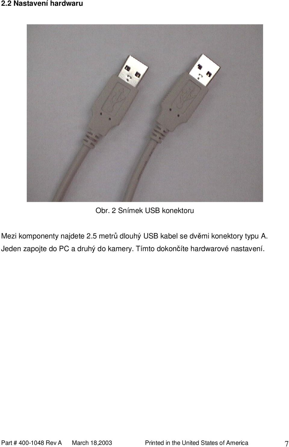 5 metr dlouhý USB kabel se dvmi konektory typu A.