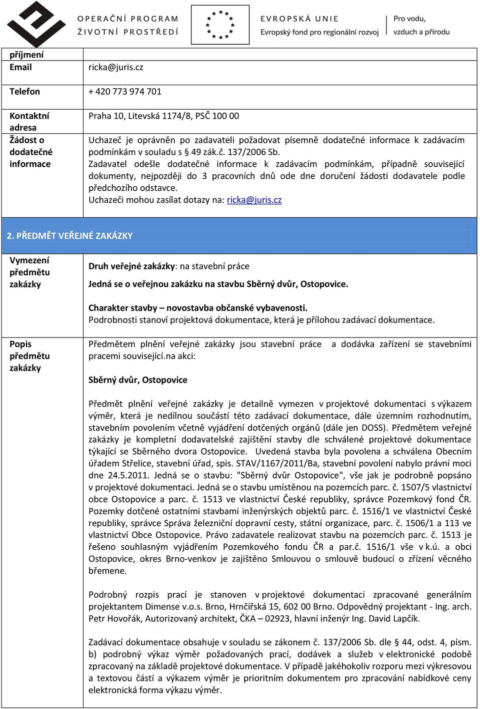 podmínkám v souladu s 49 zák.č. 137/2006 Sb.