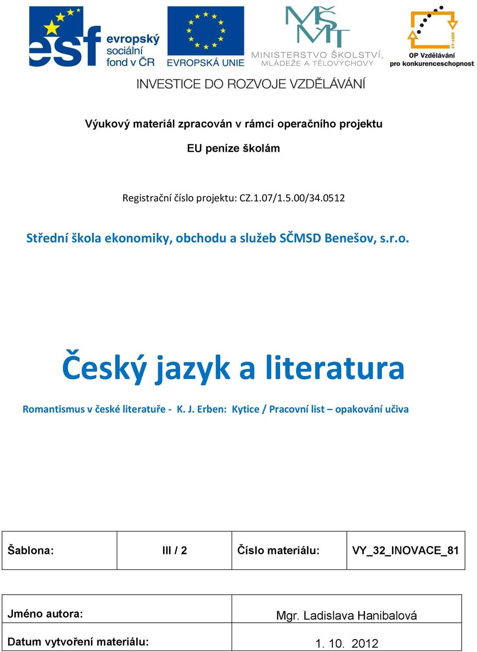 J. Erben: Kytice / Pracovní list opakování učiva Šablona: III / 2 Číslo materiálu: VY_32_INOVACE_81 Jméno