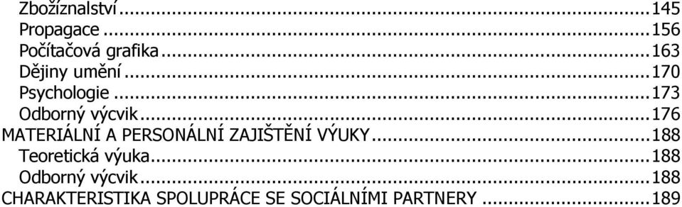 ..176 MATERIÁLNÍ A PERSONÁLNÍ ZAJIŠTĚNÍ VÝUKY.