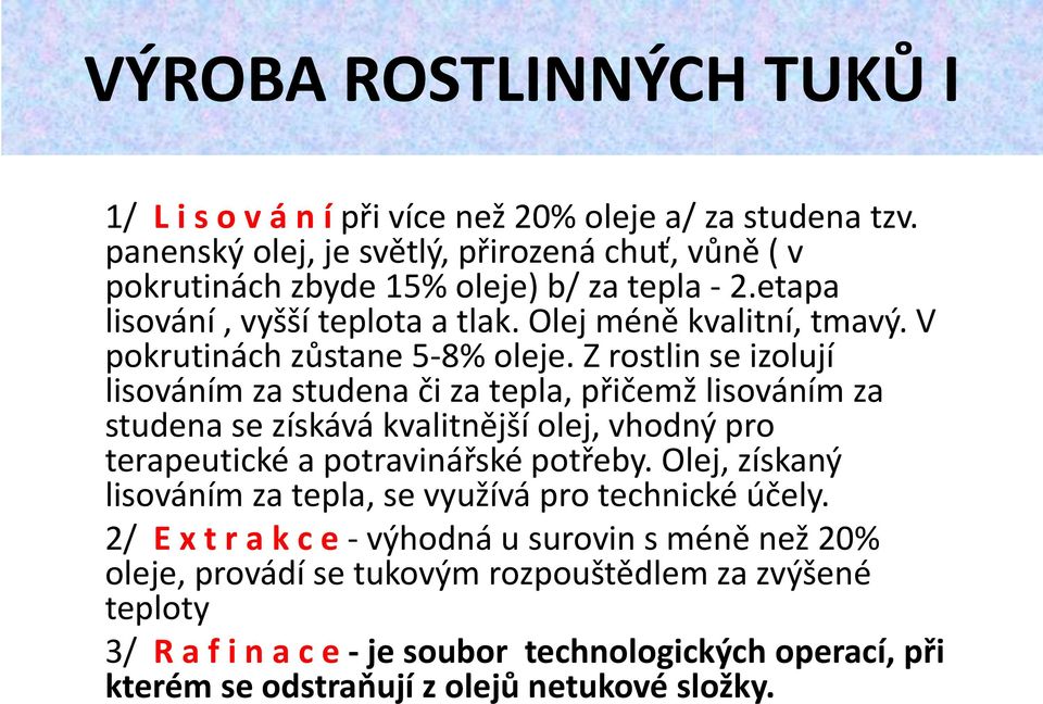 V pokrutinách zůstane 5-8% oleje.