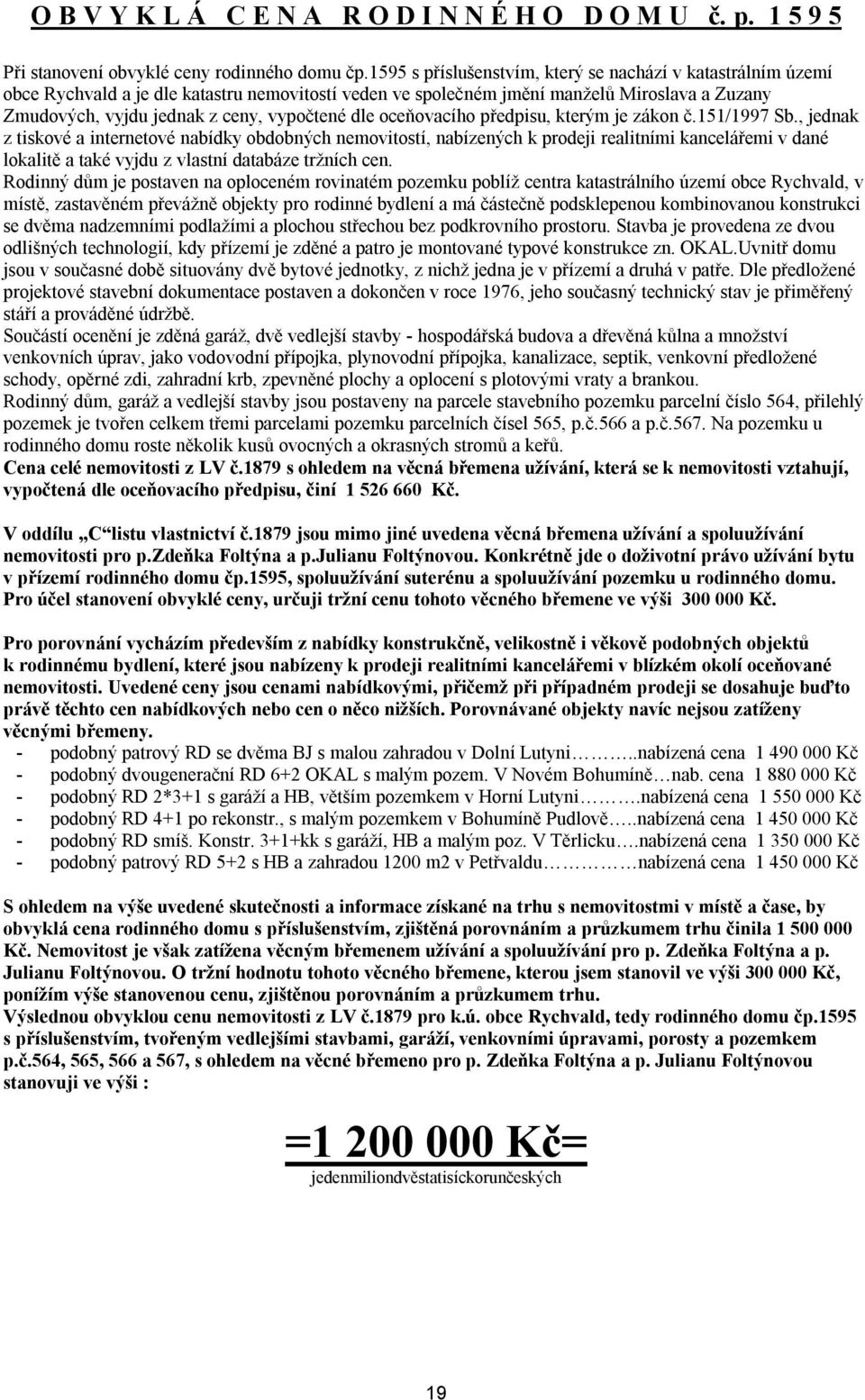 dle oceňovacího předpisu, kterým je zákon č.151/1997 Sb.