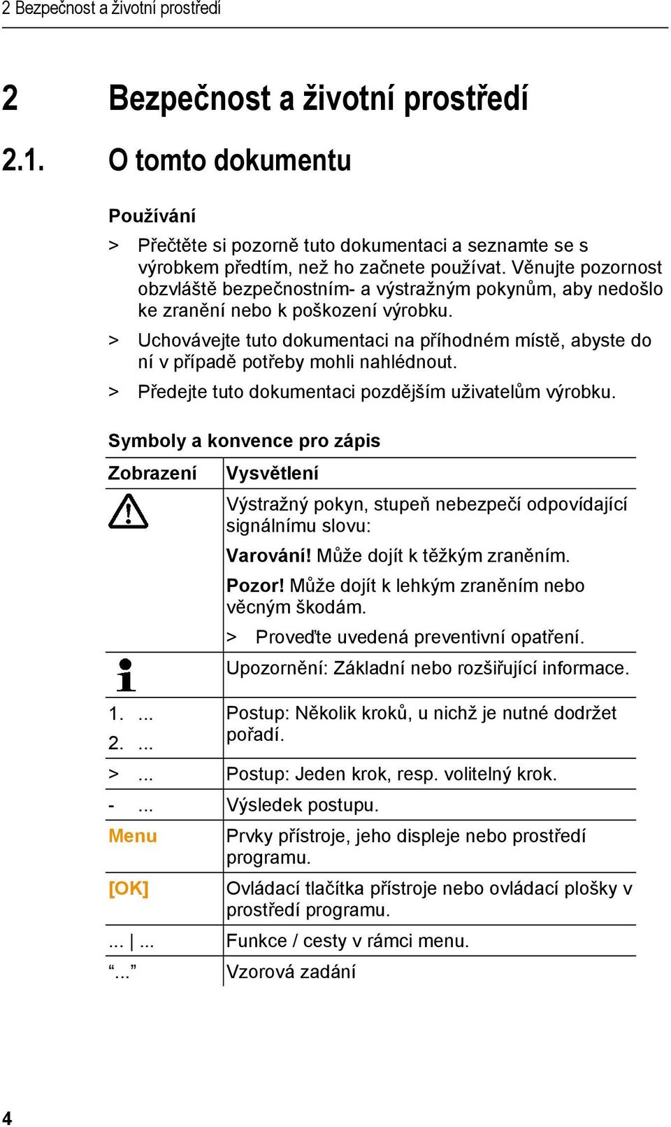 doc @ 10551 @ 5 @ 1 Pos: 5 /TD/Sicherheit und Umwelt/Zu diesem Dokument/Symbole und Schreibkonventionen/Symbole und Schreibkonv. [Standard_groß] @ 0\mod_1174982140622_10545.