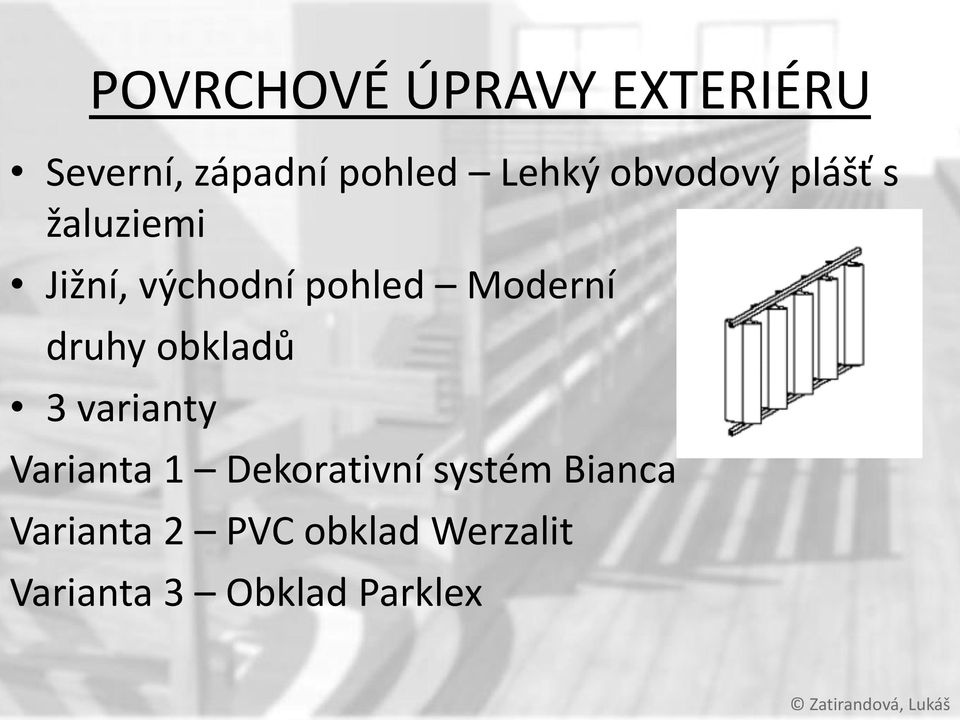 druhy obkladů 3 varianty Varianta 1 Dekorativní systém Bianca