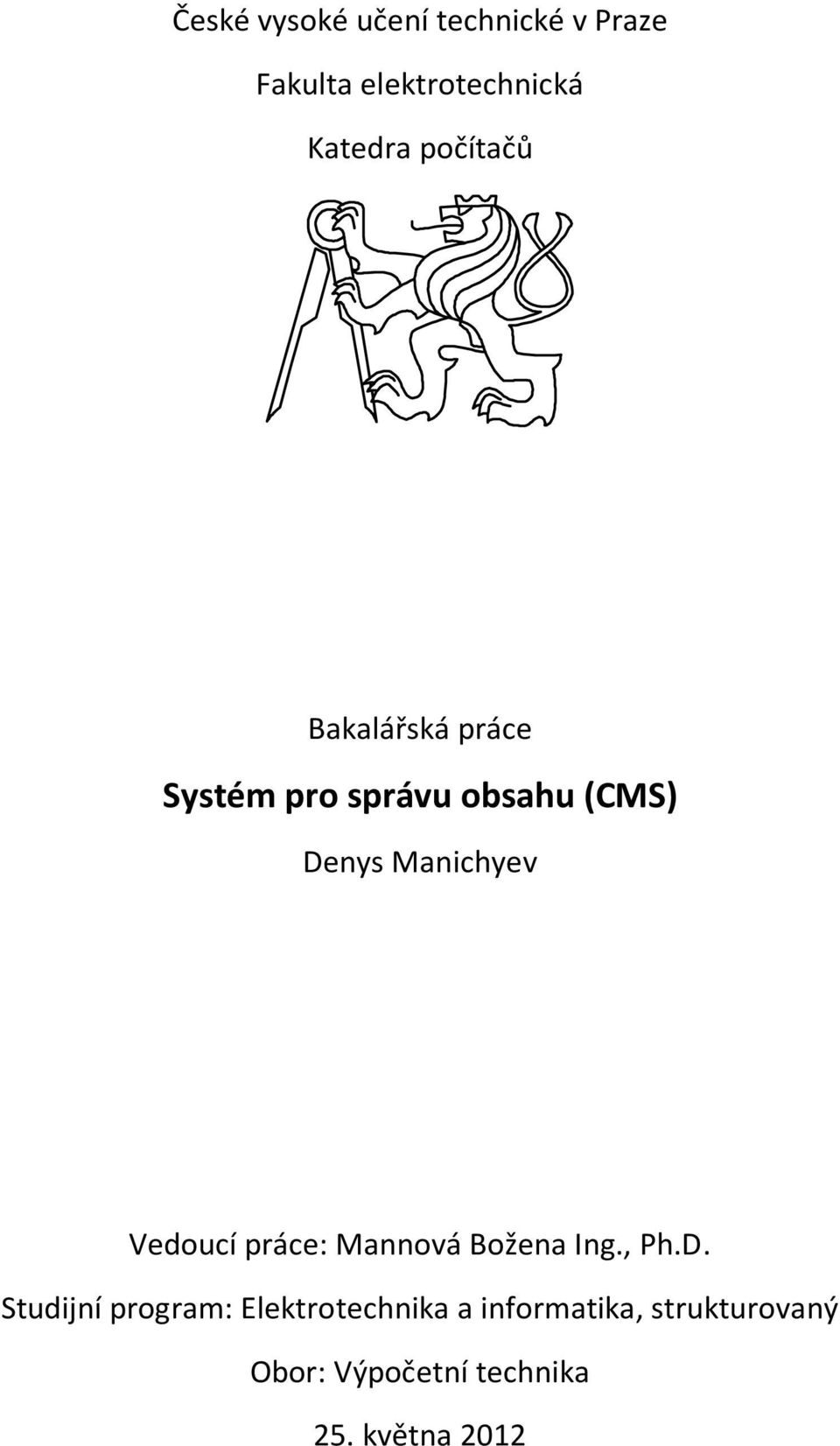 Manichyev Vedoucí práce: Mannová Božena Ing., Ph.D.