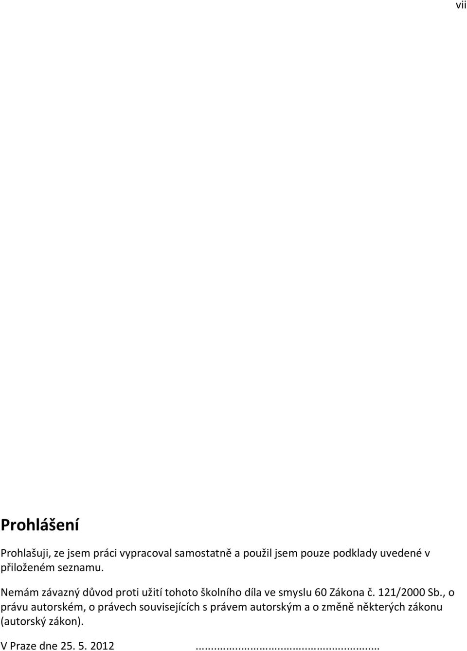 Nemám závazný důvod proti užití tohoto školního díla ve smyslu 60 Zákona č.