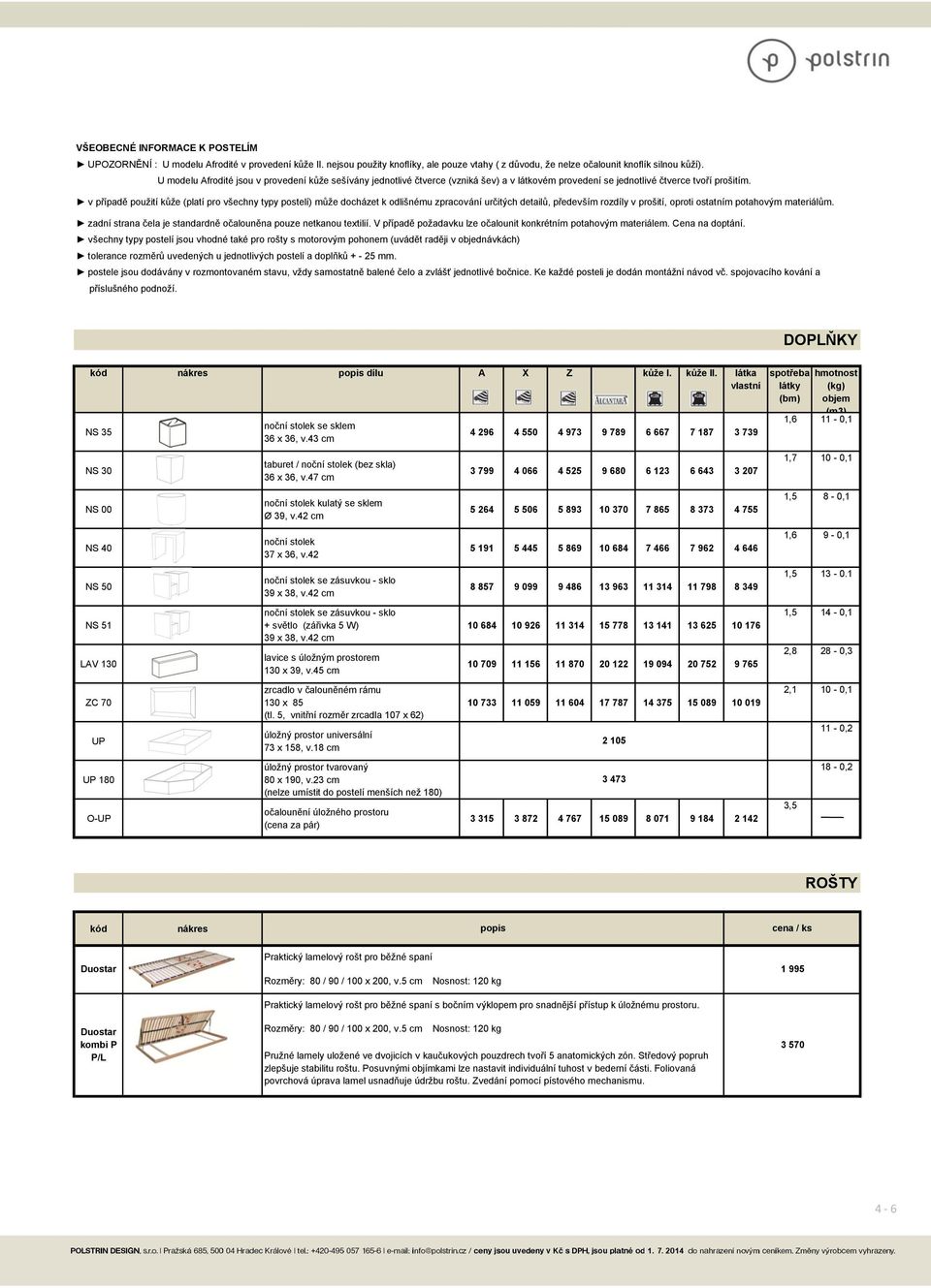 v případě použití kůže (platí pro všechny typy postelí) může docházet k odlišnému zpracování určitých detailů, především rozdíly v prošití, oproti ostatním potahovým materiálům.