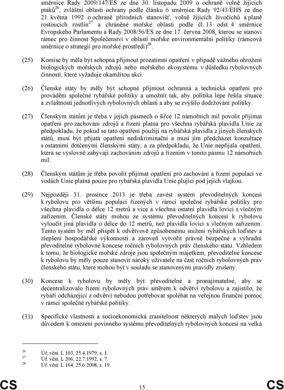 4 směrnice Evropského Parlamentu a Rady 2008/56/ES ze dne 17.