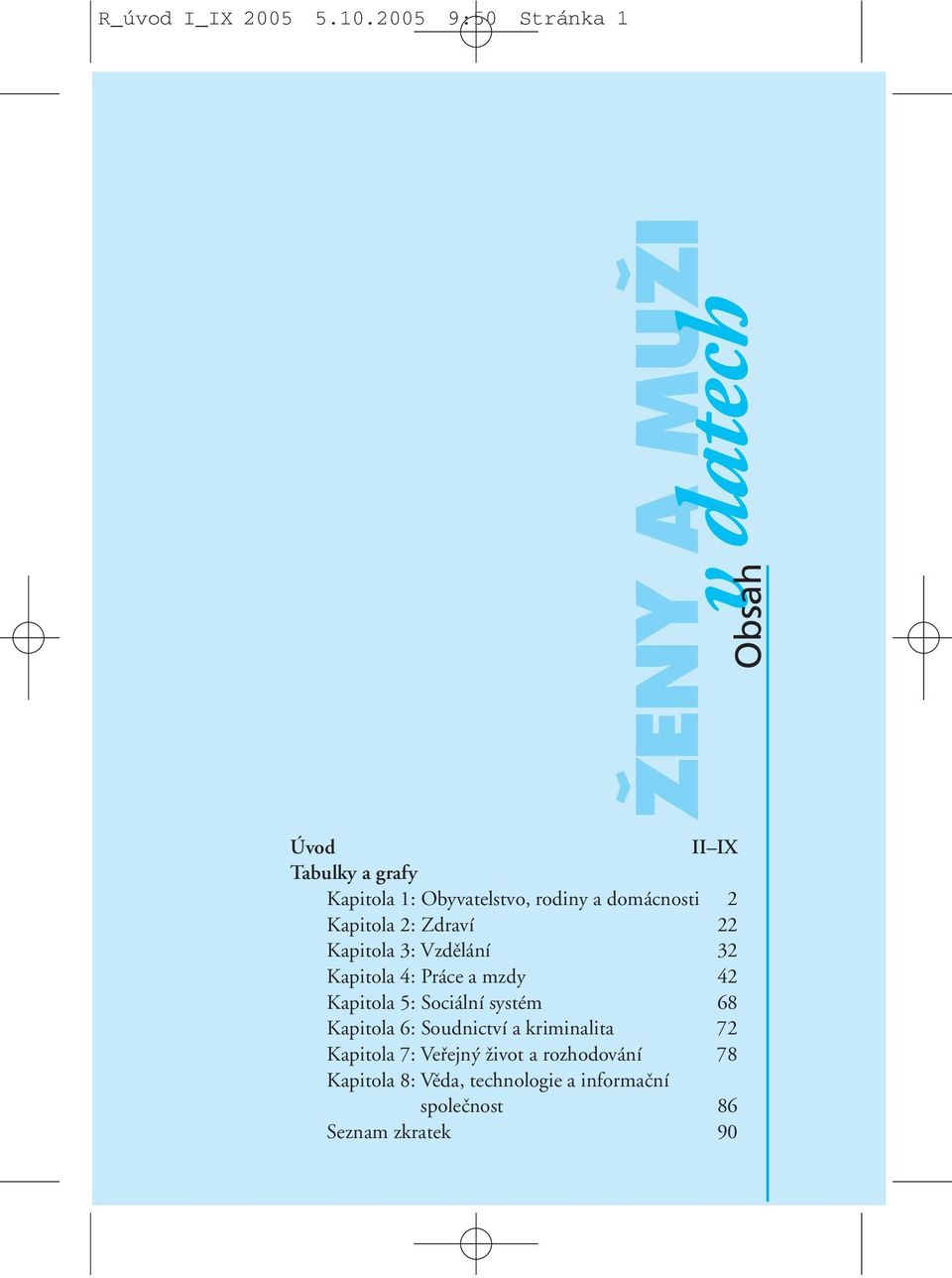 rodiny a domácnosti 2 Kapitola 2: Zdraví 22 Kapitola 3: Vzdûlání 32 Kapitola 4: Práce a mzdy 42
